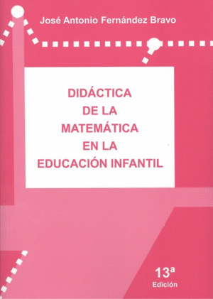 DIDÁCTICA DE LA MATEMÁTICA EN LA EDUCACIÓN INFANTIL. 13ª EDICIÓN