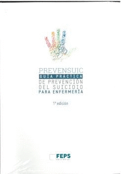 PREVENSUIC ENFERMER�A. GUIA PR�CTICA DE PREVENCI�N DEL SUICIDIO PARA ENFERMER�A