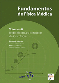 FUNDAMENTOS DE FISICA MEDICA VOL. 8. RADIOBIOLOGA Y PRINCIPIOS DE ONCOLOGA