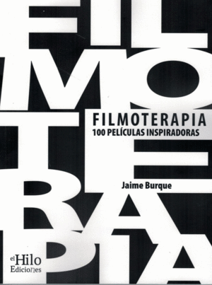 FILMOTERAPIA. 100 PELICULAS INSPIRADORAS