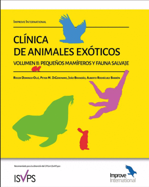 CLÍNICA DE ANIMALES EXÓTICOS VOL. 2. PEQUEÑOS MAMÍFEROS Y FAUNA SALVAJE