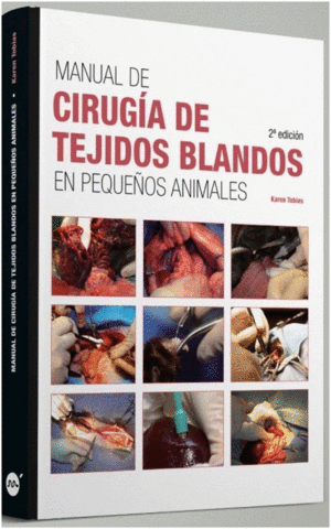 MANUAL DE CIRUGÍA DE TEJIDOS BLANDOS EN PEQUEÑOS ANIMALES. 2ª EDICIÓN