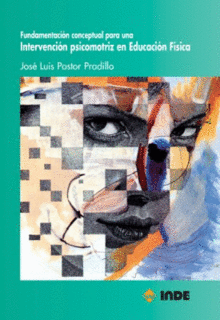 FUNDAMENTACI�N CONCEPTUAL PARA UNA INTERVENCI�N PSICOMOTRIZ EN EDUCACI�N F�SICA