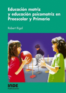 EDUCACI�N MOTRIZ Y EDUCACI�N PSICOMOTRIZ EN PREESCOLAR Y PRIMARIA