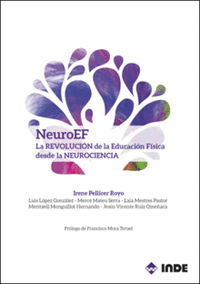 NEUROEF. LA REVOLUCI�N DE LA EDUCACI�N F�SICA DESDE LA NEUROCIENCIA