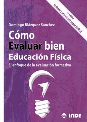 CMO EVALUAR BIEN EDUCACIN FSICA. EL ENFOQUE DE LA EVALUACIN FORMATIVA. 2 EDICIN