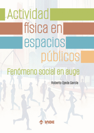 ACTIVIDAD FSICA EN ESPACIOS PBLICOS. FENMENO SOCIAL EN AUGE