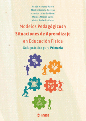 MODELOS PEDAGGICOS Y SITUACIONES DE APRENDIZAJE EN EDUCACIN FSICA. GUA PRCTICA PARA PRIMARIA