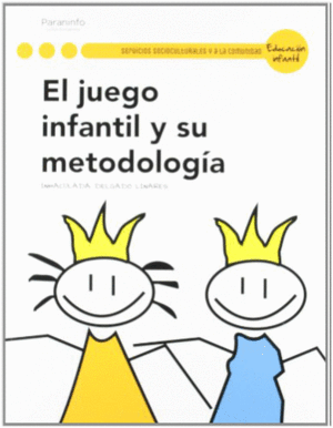 EL JUEGO INFANTIL Y SU METODOLOGA. SERVICIOS SOCIOCULTURALES Y A LA COMUNIDAD. EDUCACIN INFANTIL