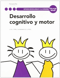DESARROLLO COGNITIVO Y MOTOR. SERVICIOS SOCIOCULTURALES Y A LA COMUNIDAD. EDUCACI�N INFANTIL
