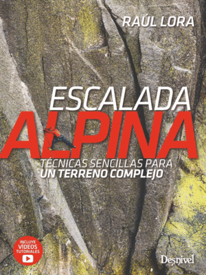 ESCALADA ALPINA. T�CNICAS SENCILLAS PARA UN TERRENO COMPLEJO
