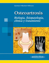 OSTEOARTROSIS. BIOLOG�A, FOSOPATOLOG�A, CL�NICA Y TRATAMIENTO