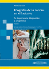 ECOGRAF�A DE LA CADERA EN EL LACTANTE : SU IMPORTANCIA DIAGN�STICA Y TERAP�UTICA