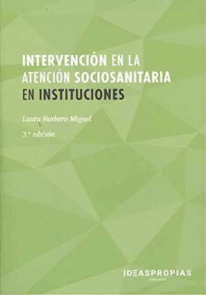 MF1018_2 INTERVENCI�N EN LA ATENCI�N SOCIOSANITARIA EN INSTITUCIONES. (3.� EDICI�N)