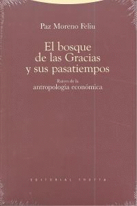 EL BOSQUE DE LAS GRACIAS Y SUS PASATIEMPOS. RA�CES DE LA ANTROPOLOG�A ECON�MICA