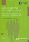 GU�A DE GESTI�N DEL ESTR�S LABORAL - PROTOCOLOS DE DETECCI�N, ACTUACI�N Y RECOND