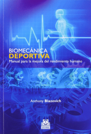 BIOMECANICA DEPORTIVA. MANUAL PARA LA MEJORA DEL RENDIMIENTO HUMANO