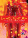LA ACUPUNTURA. MANUAL - ATLAS - GUIA PRACTICA