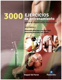 3000 EJERCICIOS DE ENTRENAMIENTO PARA EL DESARROLLO MUSCULAR. VOL. 3