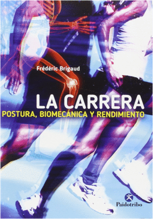 LA CARRERA. POSTURA, BIOMEC�NICA Y RENDIMIENTO.