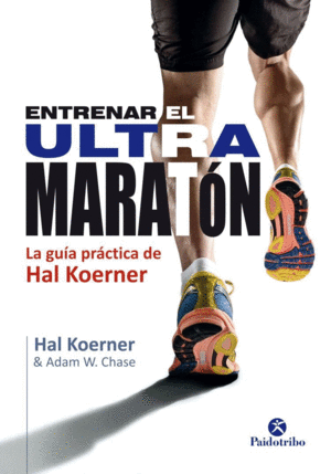 ENTRENAR EL ULTRAMARAT�N. LA GU�A PR�CTICA DE HAL KOERNER