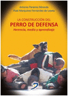 LA CONSTRUCCION DEL PERRO DE DEFENSA. HERENCIA, MEDIO Y APRENDIZAJE