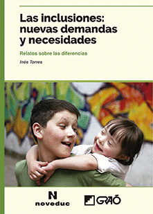 LAS INCLUSIONES: NUEVAS DEMANDAS Y NECESIDADES. RELATOS SOBRE LAS DIFERENCIAS