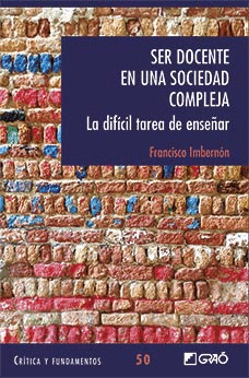 SER DOCENTE EN UNA SOCIEDAD COMPLEJA. LA DIF�CIL TAREA DE ENSE�AR