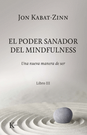 EL PODER SANADOR DEL MINDFULNESS - LIBRO III. UNA NUEVA MANERA DE SER