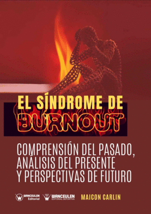 EL SINDROME DE BURNOUT: COMPRENSIÓN DEL PASADO, ANÁLISIS DEL PRESENTE Y PERSPECTIVAS DEL FUTURO