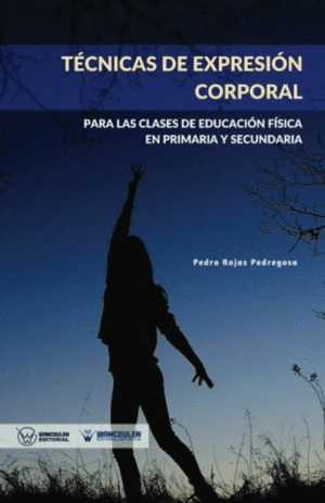 TCNICAS DE EXPRESIN CORPORAL PARA LAS CLASES DE EDUCACIN FSICA EN PRIMARIA Y SECUNDARIA.