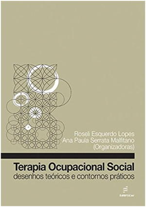TERAPIA OCUPACIONAL SOCIAL. DESENHOS TE�RICOS E CONTORNOS PR�TICOS