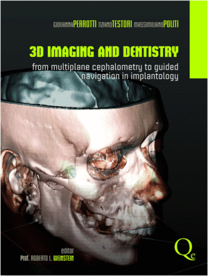 3D IMAGING AND DENTISTRY: FROM MULTIPLANE CEPHALOMETRY TO GUIDED NAVIGATION IN IMPLANTOLOGY