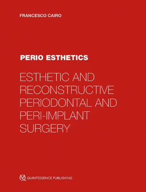 PERIO ESTHETICS. ESTHETIC AND RECONSTRUCTIVE PERIODONTAL AND PERI-IMPLANT SURGERY