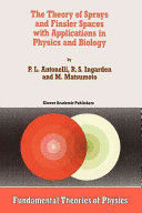 THE THEORY OF SPRAYS AND FINSLER SPACES WITH APPLICATIONS IN PHYSICS AND BIOLOGY. (SOFTCOVER)