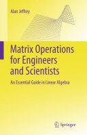MATRIX OPERATIONS FOR ENGINEERS AND SCIENTISTS. AN ESSENTIAL GUIDE IN LINEAR ALGEBRA