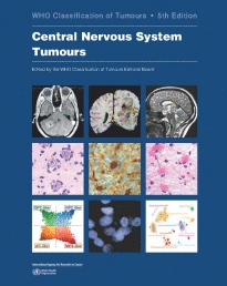 WHO. CLASSIFICATION OF TUMOURS OF THE CENTRAL NERVOUS SYSTEM. 5TH EDITION