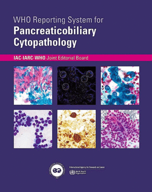 WHO REPORTING SYSTEM FOR PANCREATICOBILIARY CYTOPATHOLOGY (IAC-IARC-WHO CYTOPATHOLOGY REPORTING SYSTEMS, VOL. 2)