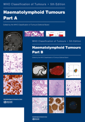 WHO CLASSIFICATION OF TUMOURS. HAEMATOLYMPHOID TUMOURS. PART A AND PART B. 5TH EDITION