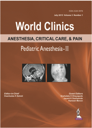 WORLD CLINICS ANESTHESIA, CRITICAL CARE AND PAIN: PEDIATRIC ANESTHESIA-II