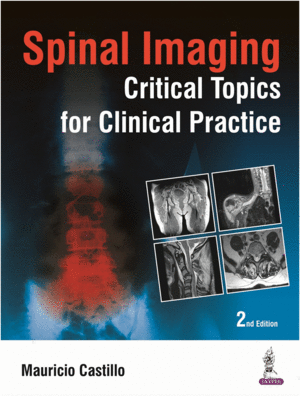 SPINAL IMAGING: CRITICAL TOPICS FOR CLINICAL PRACTICE