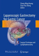 LAPAROSCOPIC GASTRECTOMY FOR GASTRIC CANCER. SURGICAL TECHNIQUE AND LYMPHADENECTOMY. (HARDCOVER)