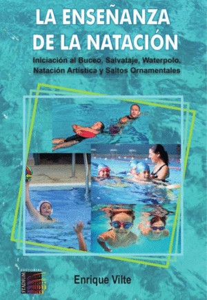 LA ENSEANZA DE LA NATACIN. INICIACIN AL BUCEO, SALVATAJE, WATERPOLO, NATACIN ARTSTICA Y SALTOS ORNAMENTALES