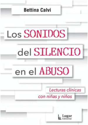 LOS SONIDOS DEL SILENCIO EN EL ABUSO. LECTURAS CLÍNICAS CON NIÑAS Y NIÑOS
