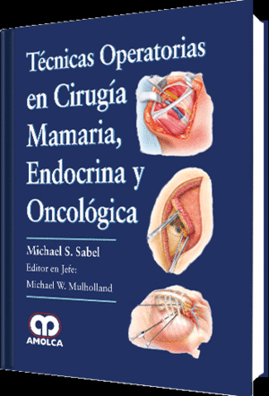 TECNICAS OPERATORIAS EN CIRUGIA MAMARIA, ENDOCRINA Y ONCOLOGICA