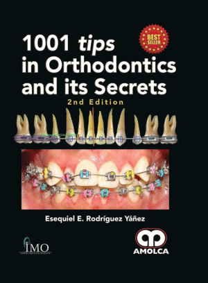 1001 TIPS IN ORTHODONTICS AND ITS SECRETS. 2ND EDITION