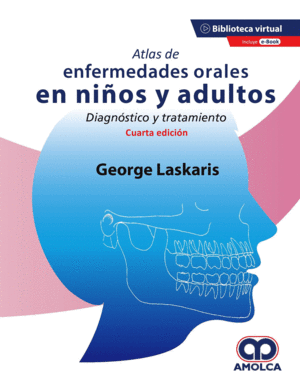 ATLAS DE ENFERMEDADES ORALES EN NIÑOS Y ADULTOS. DIAGNÓSTICO Y TRATAMIENTO + E-BOOK. 4ª EDICIÓN