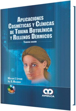 APLICACIONES COSMETICAS Y CLINICAS DE TOXINA BOTULINICA Y RELLENOS DERMICOS + CD. 3 EDICIN