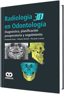 RADIOLOGIA 3D EN ODONTOLOGIA. DIAGNOSTICO, PLANIFICACION PREOPERATORIA Y SEGUIMIENTO