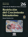 RESTRICCION DEL CRECIMIENTO INTRAUTERINO + DVD (COLECCION DE MEDICINA FETAL Y PERINATAL, VOL. 26)